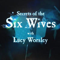 ヘンリー8世と6人の妻たち | 原題 - SECRETS OF THE SIX WIVES WITH LUCY WORSLEY
